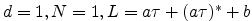 $ d=1,N=1, L=a\tau+(a\tau)^*+b$